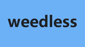 weedless是什么意思_weedless怎么读_weedless的用法_翻译_短语搭配_权威例句