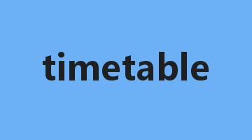 timetable是什么意思_timetable怎么读_timetable的用法_翻译_短语搭配_权威例句