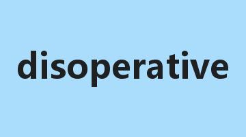 disoperative