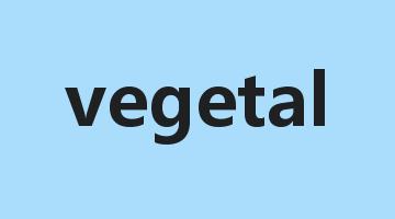 vegetal