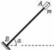 如图所示，直杆AB与水平面成α角固定，在杆上套一质量为m的小滑块，杆底端B点处有一弹性挡板，杆与板面垂直...