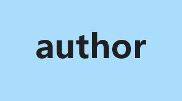 author是什么意思_author怎么读_author的用法_翻译_短语搭配_权威例句