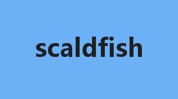 scaldfish是什么意思_scaldfish怎么读_scaldfish的用法_翻译_短语搭配_权威例句