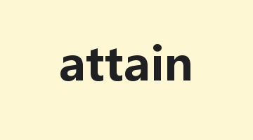 attain