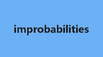 improbabilities