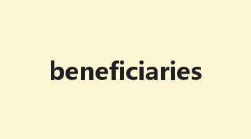 beneficiaries