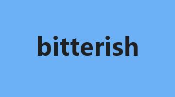 bitterish