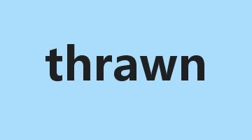 thrawn是什么意思_thrawn怎么读_thrawn的用法_翻译_短语搭配_权威例句