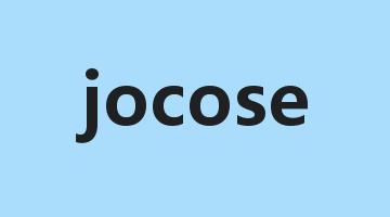 jocose是什么意思_jocose怎么读_jocose的用法_翻译_短语搭配_权威例句