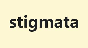 stigmata是什么意思_stigmata怎么读_stigmata的用法_翻译_短语搭配_权威例句