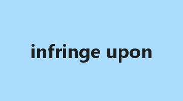 infringe upon