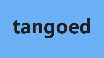 tangoed是什么意思_tangoed怎么读_tangoed的用法_翻译_短语搭配_权威例句