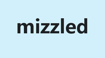 mizzled是什么意思_mizzled怎么读_mizzled的用法_翻译_短语搭配_权威例句