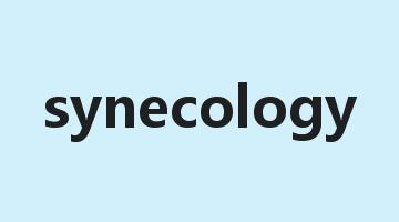 synecology是什么意思_synecology怎么读_synecology的用法_翻译_短语搭配_权威例句