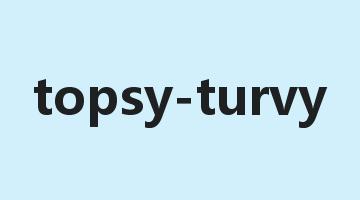 topsy-turvy