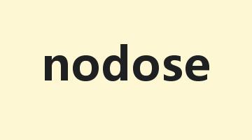 nodose是什么意思_nodose怎么读_nodose的用法_翻译_短语搭配_权威例句