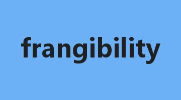 frangibility