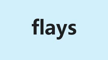 flays是什么意思_flays怎么读_flays的用法_翻译_短语搭配_权威例句