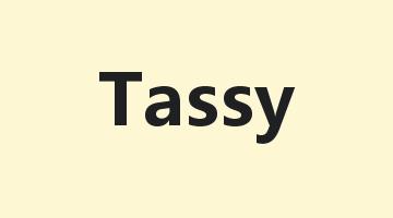 Tassy是什么意思_Tassy怎么读_Tassy的用法_翻译_短语搭配_权威例句