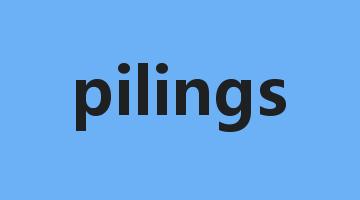 pilings是什么意思_pilings怎么读_pilings的用法_翻译_短语搭配_权威例句