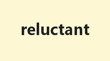 reluctant